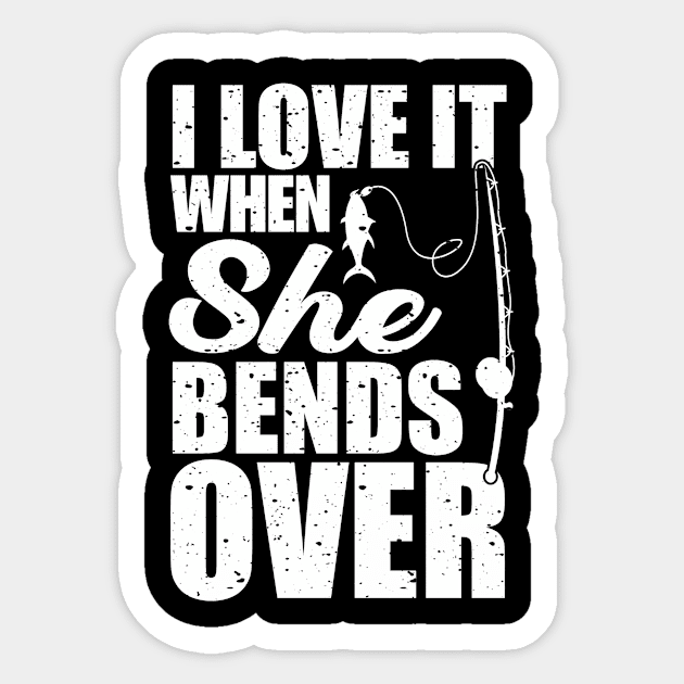 I Love It When She Bends Over I Love It When She Bends Over Sticker by siliana